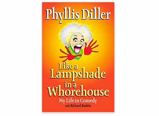 Like a Lampshade In a Whorehouse 📚 My Life In Comedy by Phyllis Diller