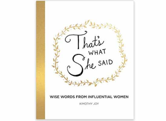 That's What She Said 💬 Wise Words from Influential Women