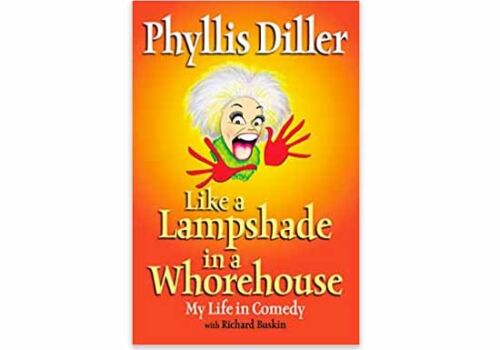 Like a Lampshade In a Whorehouse 📚 My Life In Comedy by Phyllis Diller